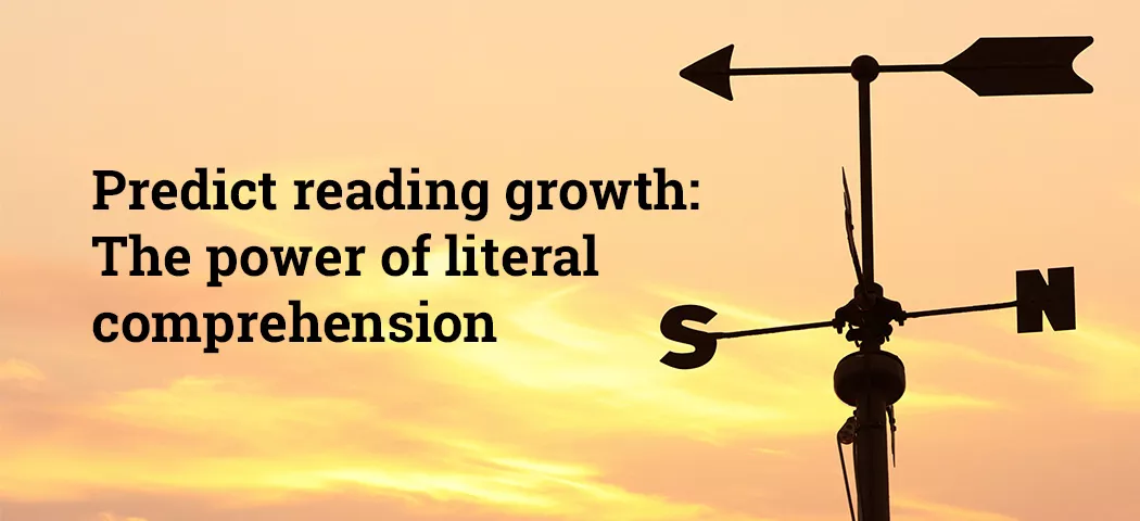 Feaured image for the post: Predict reading growth: The power of literal comprehension
