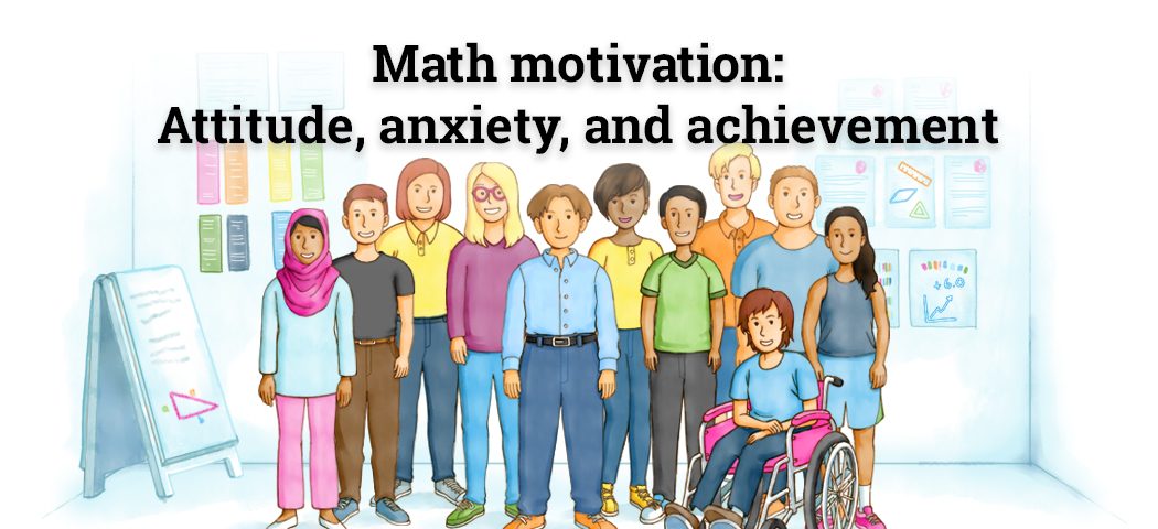 Math motivation: Attitude, anxiety, and achievement