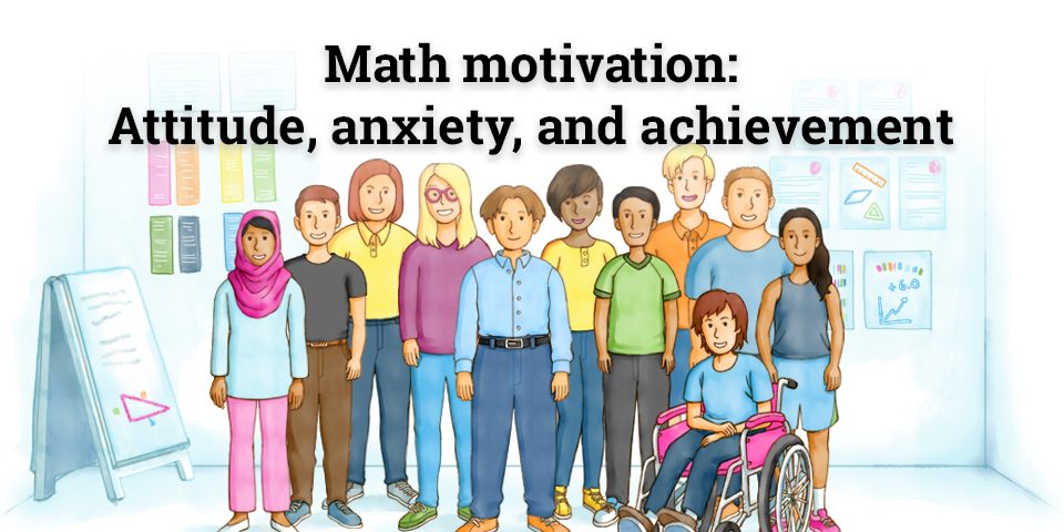Math motivation: Attitude, anxiety, and achievement