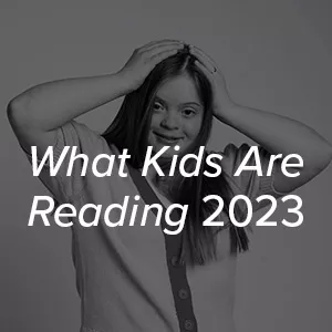 <em>What Kids Are Reading</em>: 2023 Edition