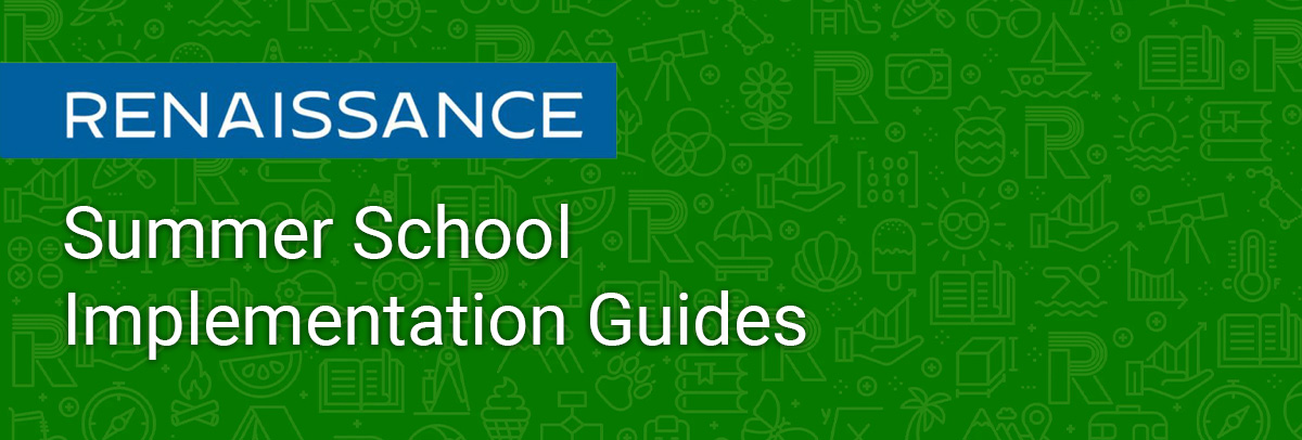 Renaissance Summer School Implementation Guides
