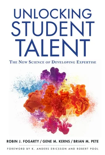 Cover of Unlocking Student Talent: The New Science of Developing Expertise